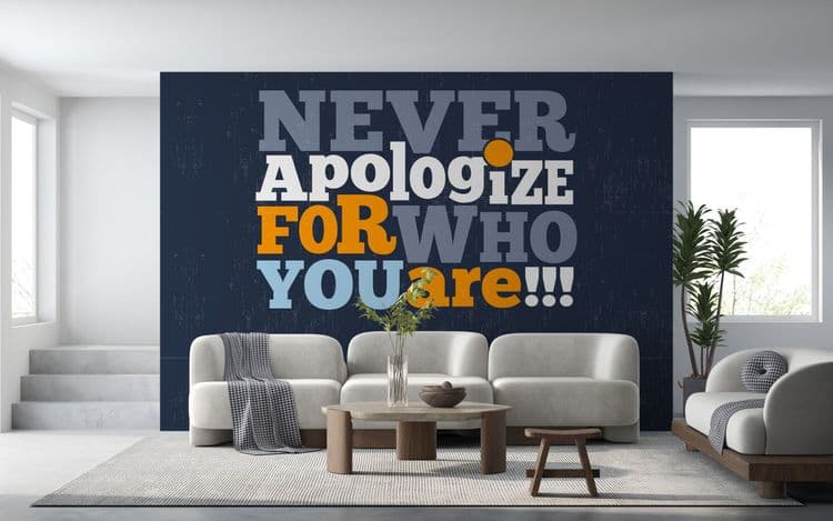 Never Apologize for Who You Are